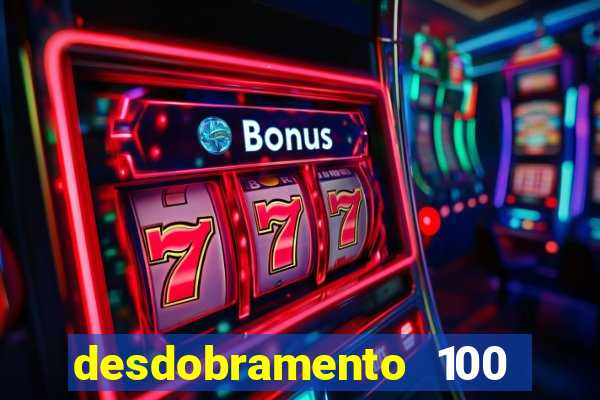 desdobramento 100 dezenas em apenas 6 jogos